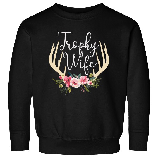 Trophy Wife Cute Deer Antlers Flowers Hunters Wife Sweatshirts