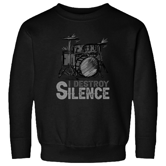 I Destroy Silence Drummer Band Music Beat Drum Sweatshirts