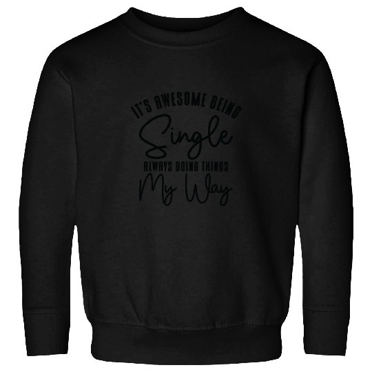 Awesome Single Independent Solo Single Quotes Sweatshirts
