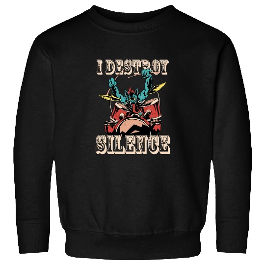 I Destroy Silence Drummer Band Music Beat Drum Sweatshirts