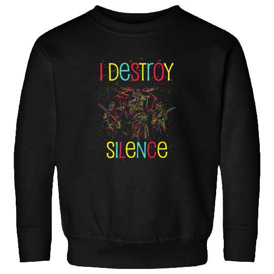 I Destroy Silence Drummer Band Music Beat Drum Sweatshirts