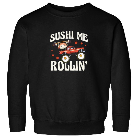 Sushi Me Rollin' Japanese Foodie I Love Sushi Sweatshirts