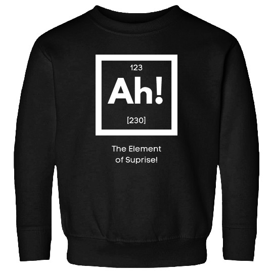 Ah! The element of surprise! Sweatshirts