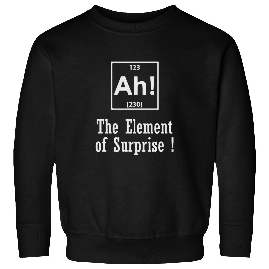 The Element of Surprise Sweatshirts
