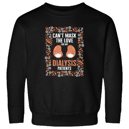 Dialysis Nurse Sweatshirts, Can't Mask The Love For My