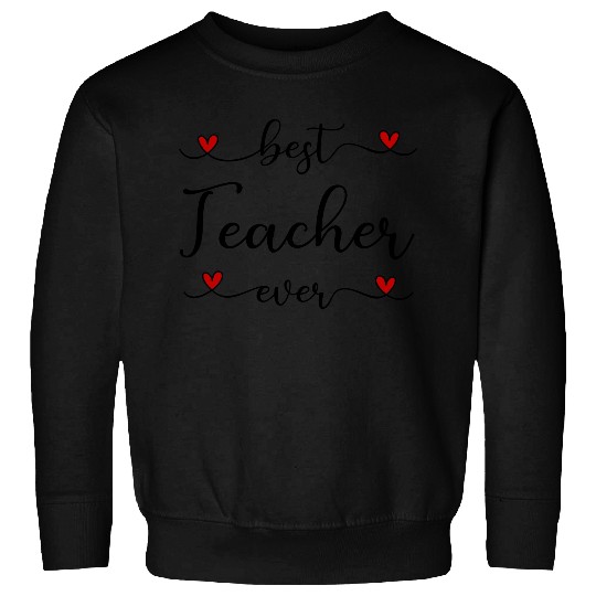 Best Teacher ever Sweatshirts