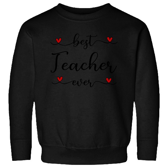 Best Teacher ever Sweatshirts