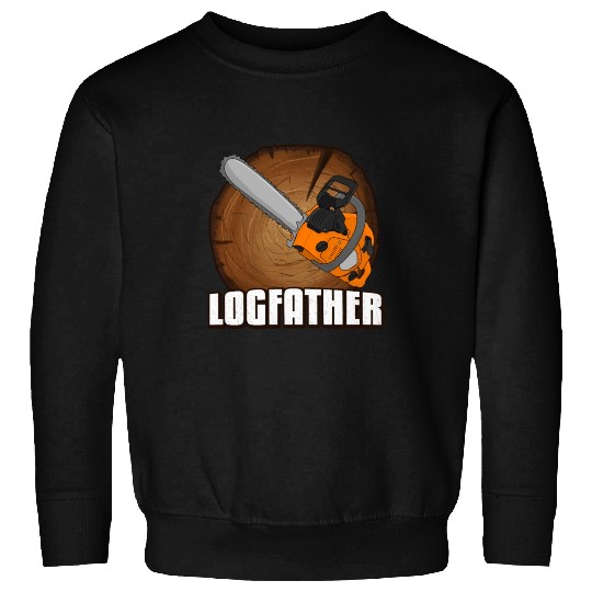 chainsaw Logfather Lumberjack Sweatshirts