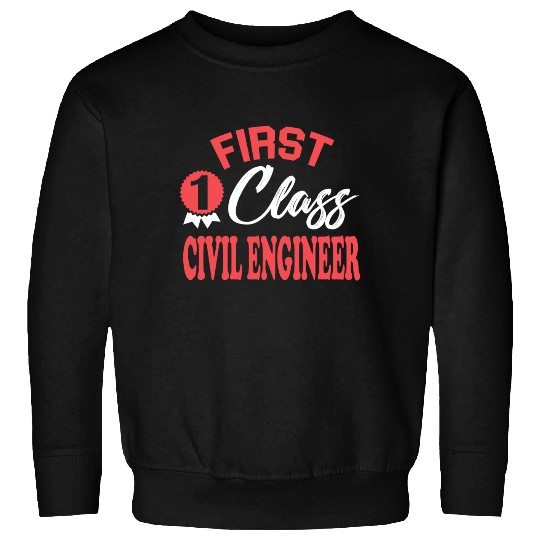 First class civil engineer Sweatshirts