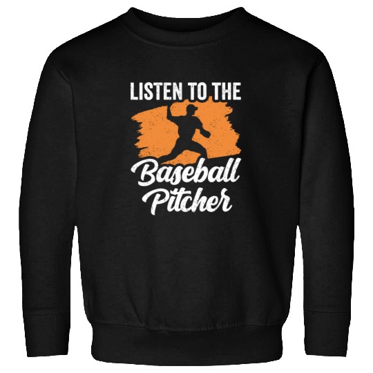 Listen To The Baseball Pitcher Hobby Player Sweatshirts