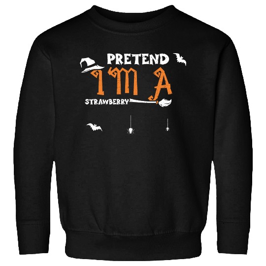 Pretend I'm A Strawberry Sweatshirts