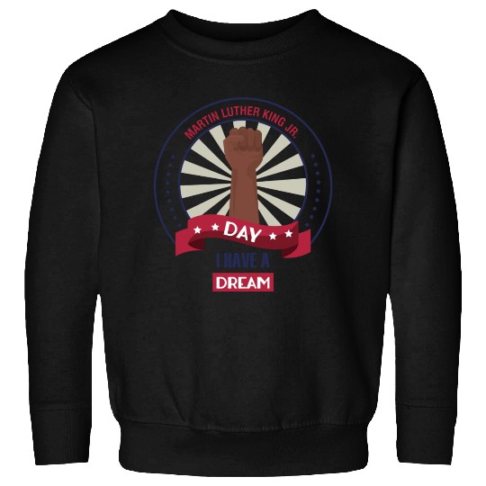 Martin Luther King Jr. Day Sweatshirts