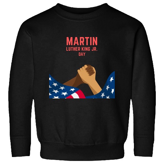 Martin Luther king jr. day Sweatshirts