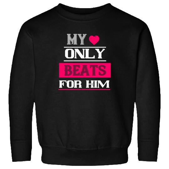 my love only beats for him Tshirt145 Sweatshirts
