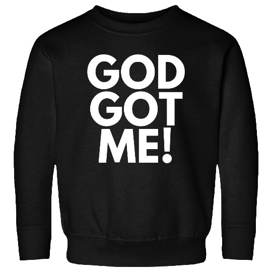 God Got Me, Christian, Quote Sweatshirts