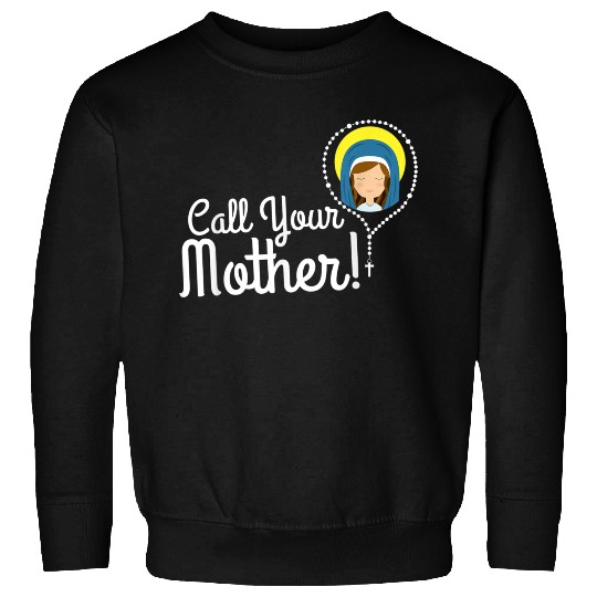Call Your Mother Mom Gifts Blessed Mary Rosary Cut Sweatshirts