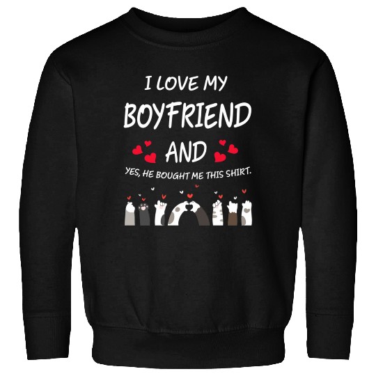I Love My Boyfriend He Bought Me This Sweatshirts 939