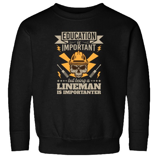Electrical Lineman Pun Education Is Important Sweatshirts