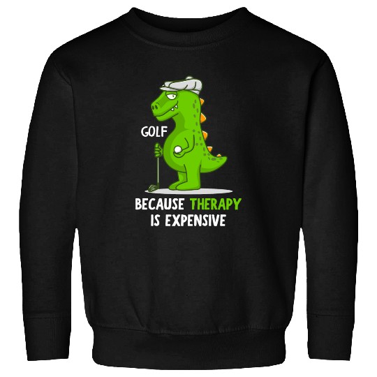 Golf Because Therapy Is Expensive Funny Golfers Sweatshirts
