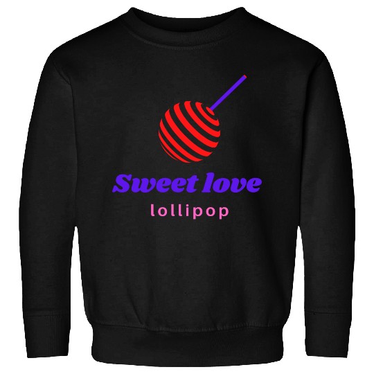 Sweet love -lollipop Sweatshirts