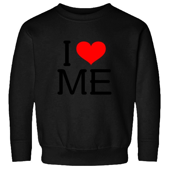 I Love Me Sweatshirts
