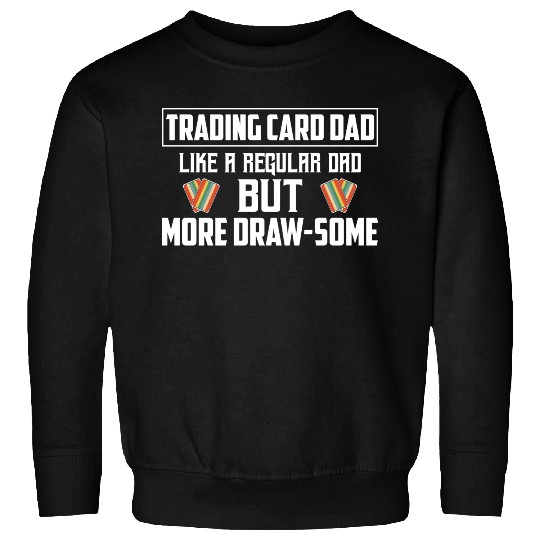 Trading Card Dad Like A Regular Dad TCG Father Col Sweatshirts