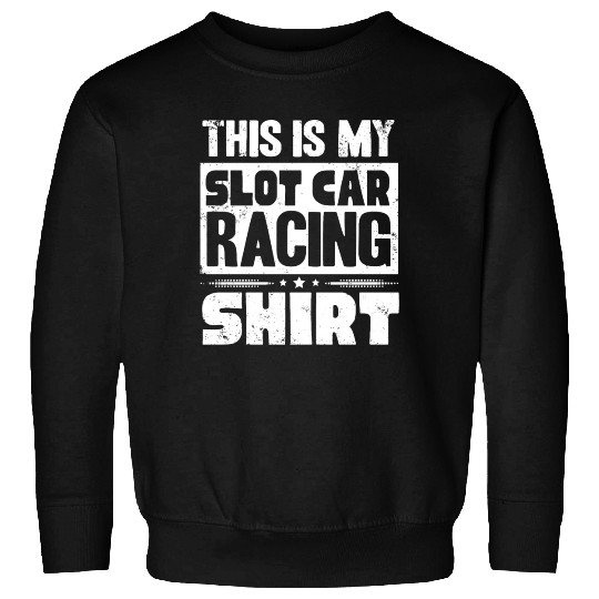 Slot Car Racing, Petrol Head, Car Lover Sweatshirts