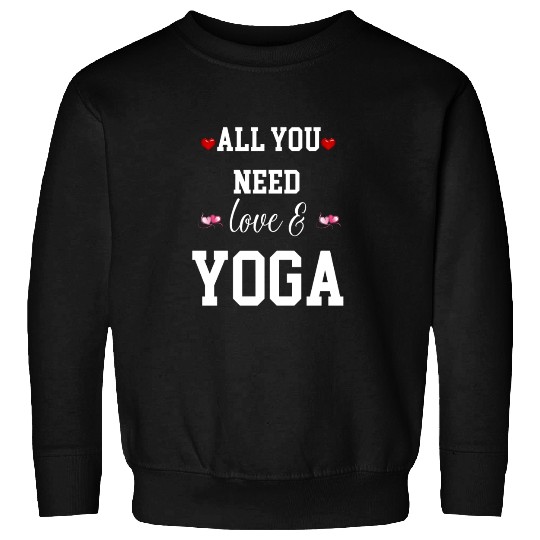 all you need is love and yoga Sweatshirts