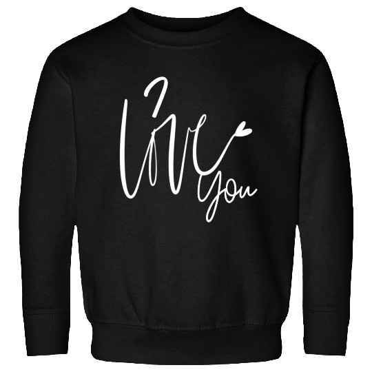 I love you Sweatshirts