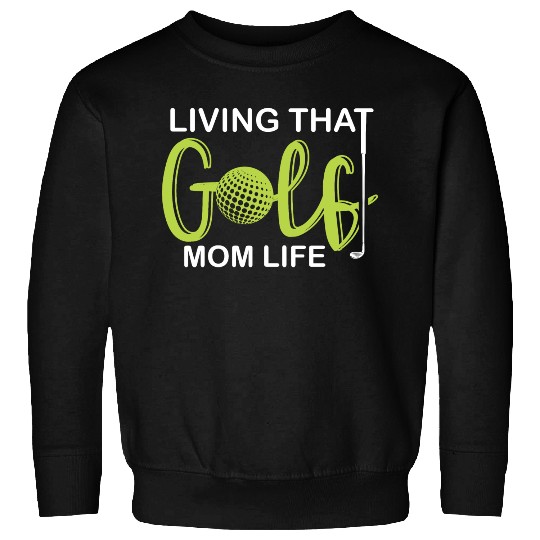 living that golf mom life Sweatshirts