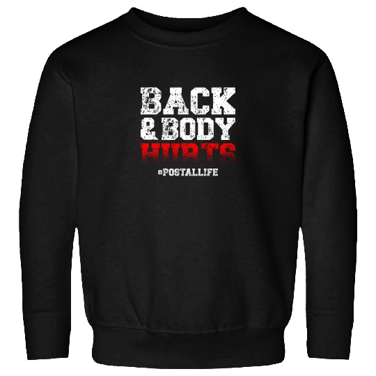 Back And Body Hurts Mailman Mail Postal Worker Sweatshirts