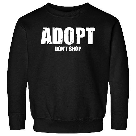 adopt dont shop Sweatshirts