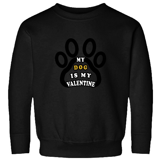 My dog is my valentine Sweatshirts