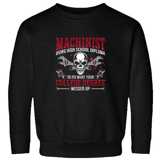 Machinist Using High School Diploma Lathe Operator Sweatshirts