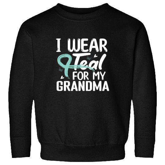 I Wear Teal For My Grandma Cervical Cancer Sweatshirts