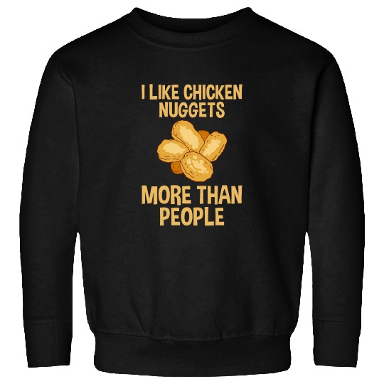 I Like Chicken Nuggets More Than People 2 Sweatshirts