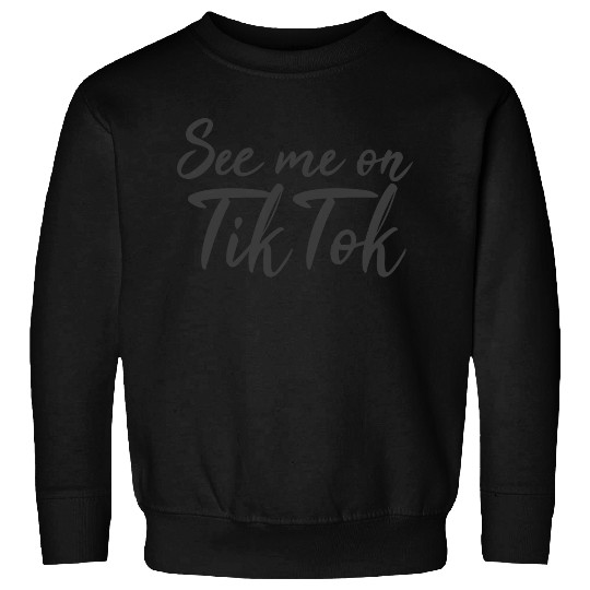 See me on TikTok Sweatshirts