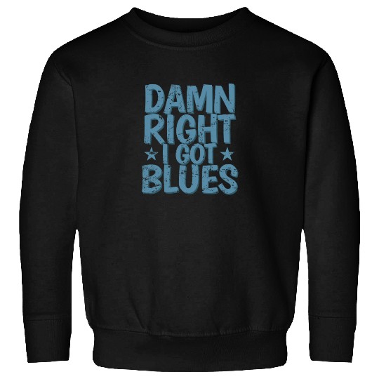 Damn right I got Blues Music Trumpet Sweatshirts