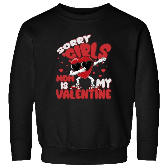 Sorry Girls Mom is my Valentine Kids Boys Sweatshirts