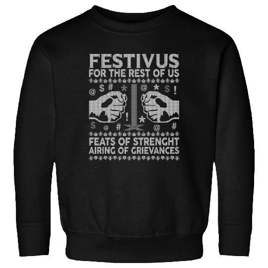 Festivus For The Rest Of Us Sweatshirts