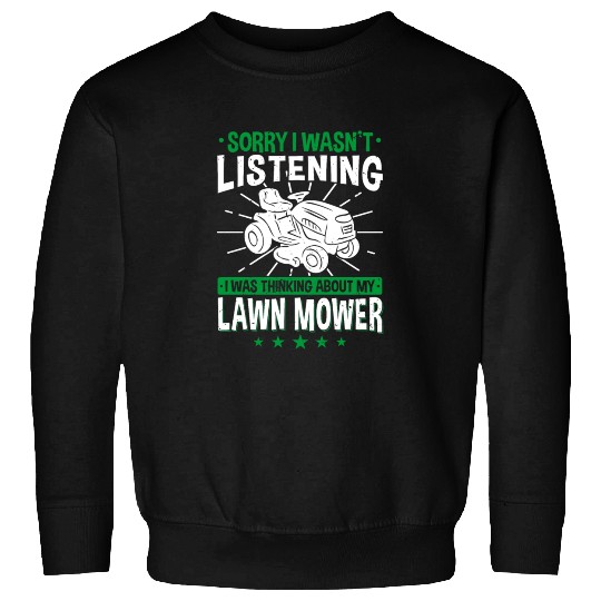 Lawn Mowing - I Wasn't Listening - Lawn Mower Sweatshirts