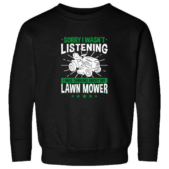Lawn Mowing - I Wasn't Listening - Lawn Mower Sweatshirts