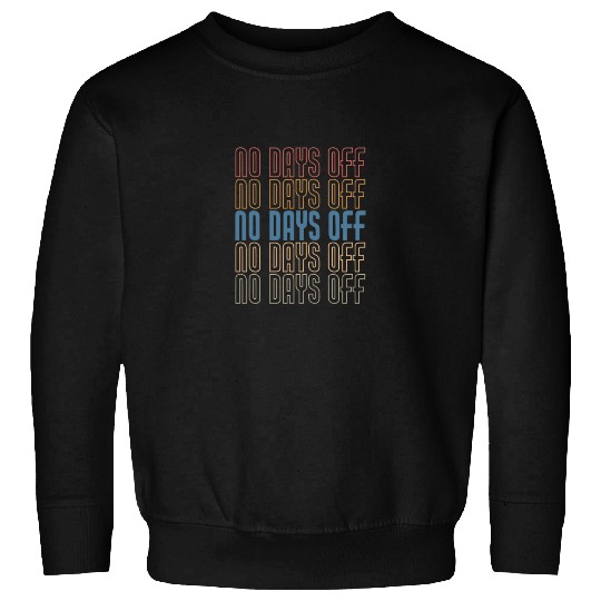 No Days Off, Bodybuilding Sweatshirts