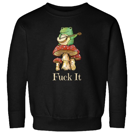 Cottagecore Frog Playing Guitar says Fuck It Sweatshirts