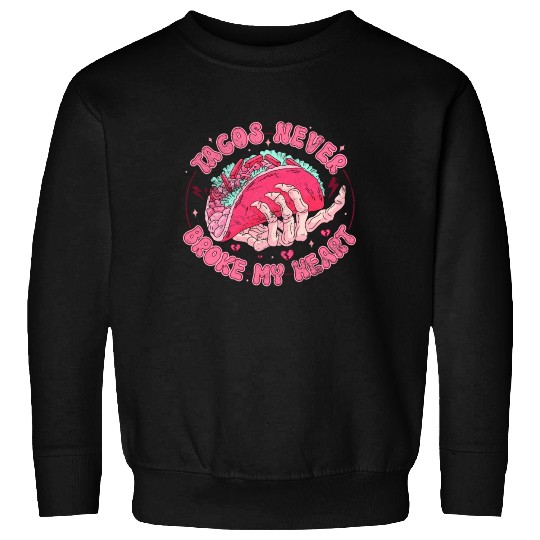 Taco Anti-valentine, Tacos Are My Valentines Day Sweatshirts