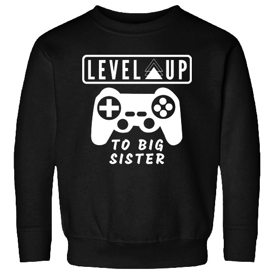 Level Up to big sister Sweatshirts