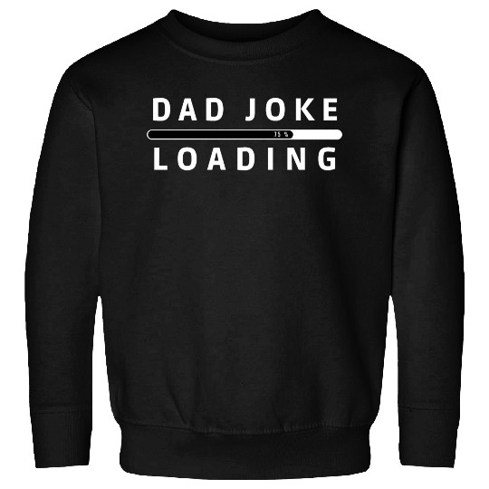 Dad Joke Loading Sweatshirts