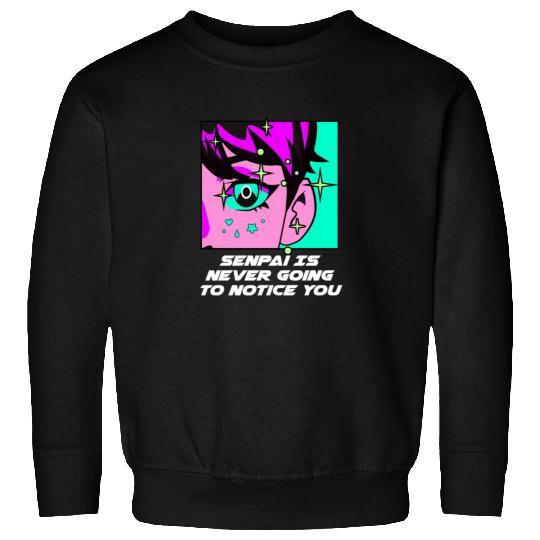 Senpai Is Never Going to Notice You Anime Funny Ma Sweatshirts