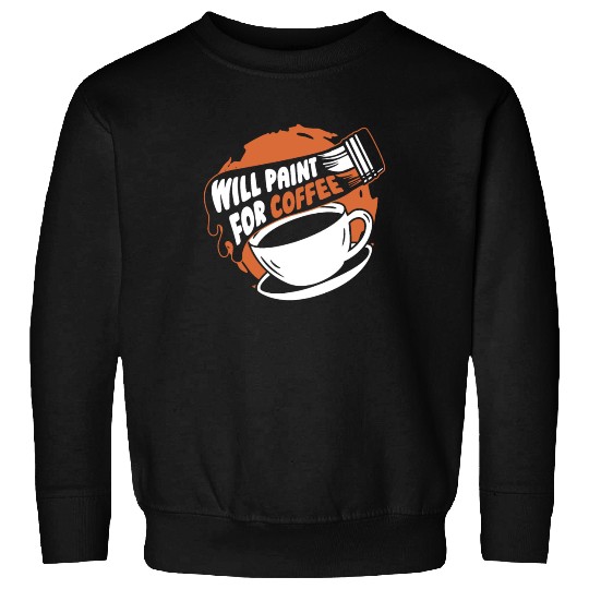 Painter Painting Coffee Sweatshirts