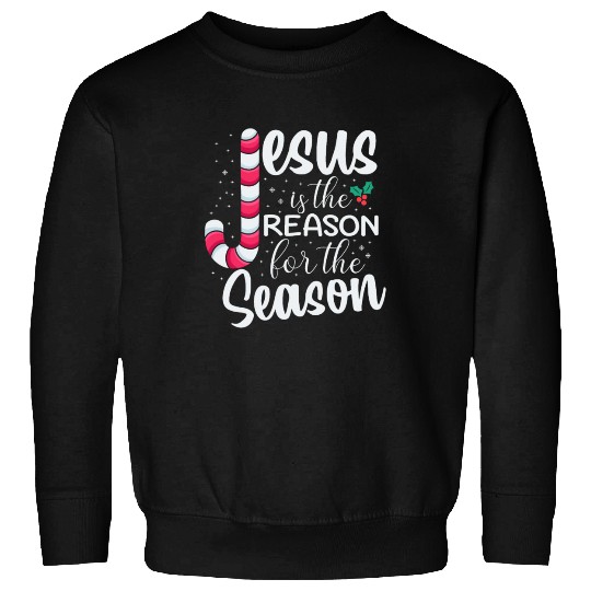 Jesus Is The Reason For The Season Christmas Sweatshirts